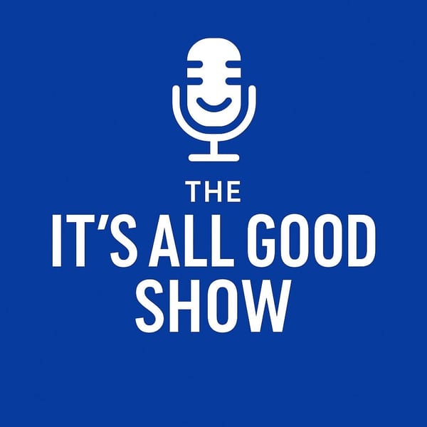 The It's All Good Show